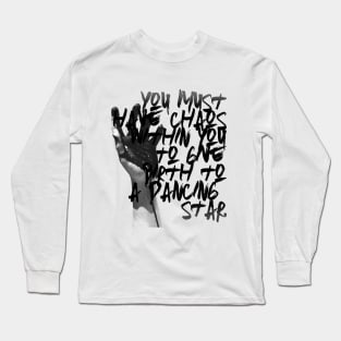 You must have chaos within you to give birth to a dancing star Long Sleeve T-Shirt